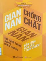 Gian nan chồng chất gian nan = The hard thing about hard things : Bản lĩnh của CEO "thời chiến" / Ben Horowitz; Khánh Trang dịch