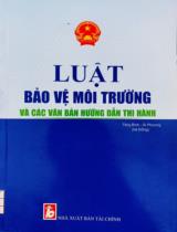 Luật bảo vệ môi trường và các văn bản hướng dẫn thi hành / Tăng Bình, Ái Phương