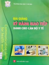 Bài giảng kỹ năng giao tiếp (Dành cho cán bộ y tế) / Nguyễn Văn Hiến, Lê Thu Hòa