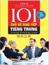 101 chủ đề giao tiếp tiếng Trung trong thương mại / Quan Đạo Hùng; Nguyễn Thị Thanh Huệ dịch