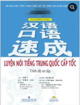 Luyện nói tiếng Trung Quốc cấp tốc: Trình độ sơ cấp / Mã Tiễn Phi chủ biên; Lý Đức Quân, Thành Văn biên soạn,...