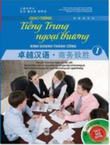 Giáo trình tiếng Trung ngoại thương 1: Kinh doanh thành công / Vương Huệ Linh, Chu Hồng, Triệu Lượng,...