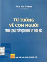 Tư tưởng về con người trong lịch sử triết học phương tây trước Mác / Trần Sỹ Dương