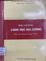 Bài giảng logic học đại cương / Bùi Thanh Tường Vinh