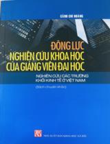 Động lực nghiên cứu khoa học của giảng viên đại học: Nghiên cứu các trường khối kinh tế / Cảnh Chí Hoàng