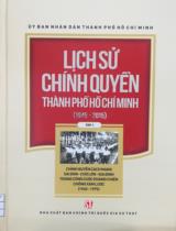 Lịch sử chính quyền Thành phố Hồ Chí Minh (1945 - 2015). Tập 1 - Chính quyền cách mạng Sài Gòn - Chợ Lớn - Gia Định trong công cuộc kháng chiến chống xâm lược (1945 - 1975) / Nhiều tác giả