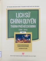 Lịch sử chính quyền Thành phố Hồ Chí Minh (1945 - 2015). Tập 2 - Chính quyền nhân dân Thành phố Hồ Chí Minh - Sự kiện và tư liệu / Nhiều tác giả