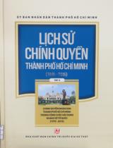 Lịch sử chính quyền Thành phố Hồ Chí Minh (1945 - 2015). Tập 3 - Chính quyền nhân dân Thành phố Hồ Chí Minh trong công cuộc xây dựng và bảo vệ tổ quốc (1975-2015) / Nhiều tác giả