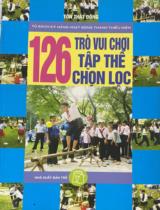 126 trò vui chơi tập thể chọn lọc / Tôn Thất Đông