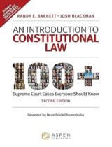 An Introduction to Constitutional Law: 100 Supreme Court Cases Everyone Should Know / Randy E Barnett, Josh Blackman