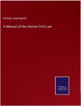 A Manual of the Roman Civil Law / George Leapingwell