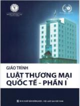 Giáo trình luật thương mại quốc tế - Phần I / Trần Việt Dũng