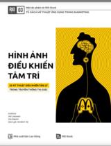 Hình ảnh điều khiển tâm trí: 30 kỹ thuật điều khiển tâm lý trong truyền thông thị giác / Andrews, Van leeuwen, Van Baaren; Hà Minh Tú dịch