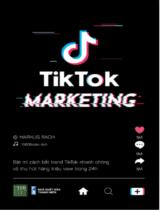 TikTok marketing: Bật mí cách bắt trend TikTok nhanh chóng và thu hút hàng triệu view trong 24h / Markus Rach; 1980Books dịch