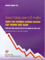 Thao túng giá cổ phiếu trên thị trường chứng khoán tập trung Việt Nam dưới góc nhìn chuyên sâu về tài chính và pháp luật / Quách Minh Trí