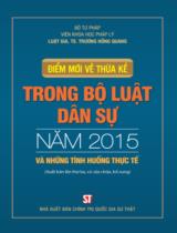 Điểm mới về thừa kế trong bộ luật dân sự năm 2015 và những tình huống thực tế / Trương Hồng Quang