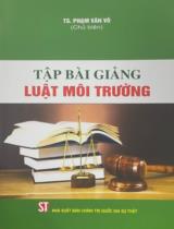 Tập bài giảng luật môi trường / Phạm Văn Võ (Cb.)