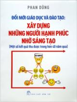 Đổi Mới Giáo Dục Và Đào Tạo - Xây Dựng Những Người Hạnh Phúc Nhờ Sáng Tạo / Nguyễn Minh Nhựt