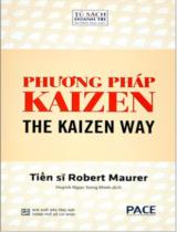 Phương pháp Kaizen = The Kaizen way / Robert Maurer ; Huỳnh Ngọc Song Minh dịch