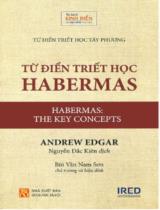 Từ điển triết học Habermas / Andrew Edgar ; Nguyễn Đắc Kiên dịch ; Bùi Văn Nam Sơn chủ trương và hiệu đính