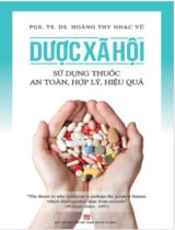 Dược xã hội: sử dụng thuốc an toàn, hợp lý, hiệu quả / Hoàng Thy Nhạc Vũ