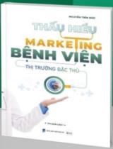 Thấu Hiểu Marketing Bệnh Viện Thị trường đặc thù / Nguyễn Tiến Đức