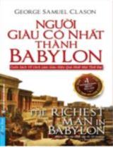 Người giàu có nhất thành Babylon / George Samuel Clason ; người dịch Võ Hưng Thanh ; First News