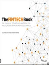 The FINTECH Book: The Financial Technology Handbook for Investors, Entrepreneurs and Visionaries / Susanne Chishti, Janos Barberis