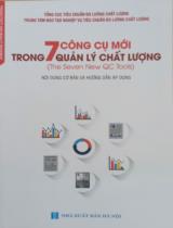 7 Công cụ mới trong quản lý chất lượng (The Seven New QC Tools) : Nội dung cơ bản và hướng dẫn áp dụng / Tổng cục tiêu chuẩn đo lường chất lượng trung tâm đào tạo nghiệp vụ tiêu chuẩn đo lường chất lượng