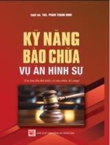 Kỹ năng bào chữa vụ án hình sự / Phạm Thanh Bình